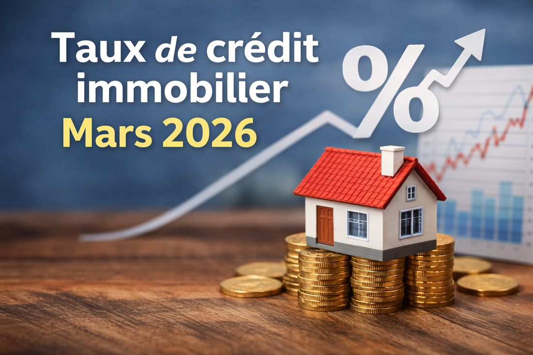Taux de crédit immobilier en mars 2026 : analyse et tendances du marché
